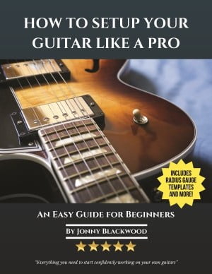 How to Setup Your Guitar Like a Pro by Jonny Blackwood
